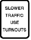 Slower Traffic Use Turnouts